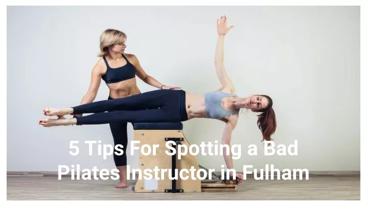 5 tips for spotting a bad pilates instructor