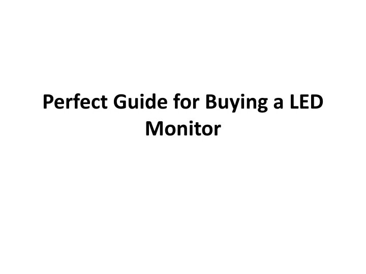 perfect guide for buying a led monitor