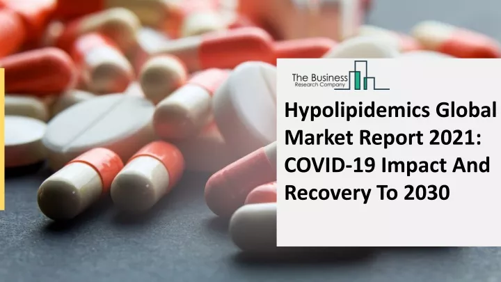 hypolipidemics global market report 2021 covid