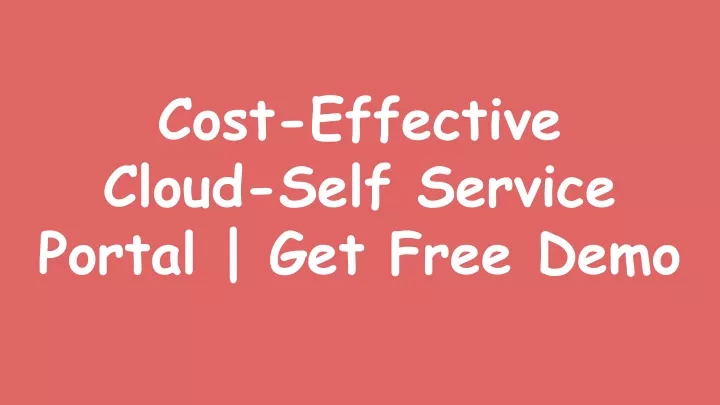 cost effective cloud self service portal get free