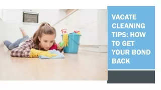Vacate Cleaning Tips & Tricks: How To Get Your Bond Back