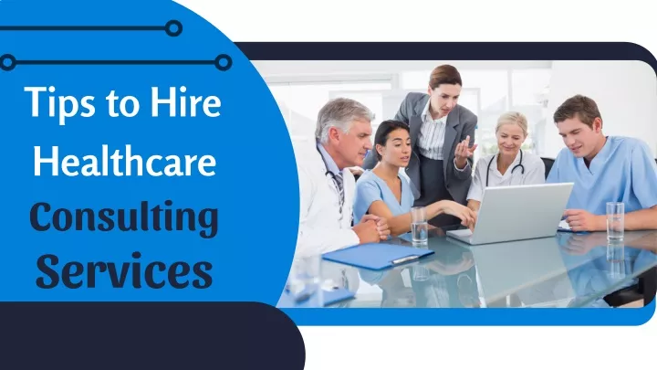 tips to hire healthcare consulting services