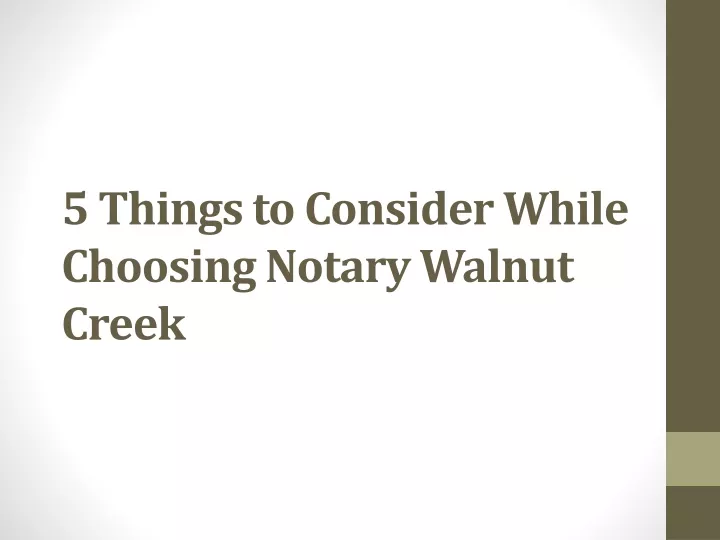 5 things to consider while choosing notary walnut creek