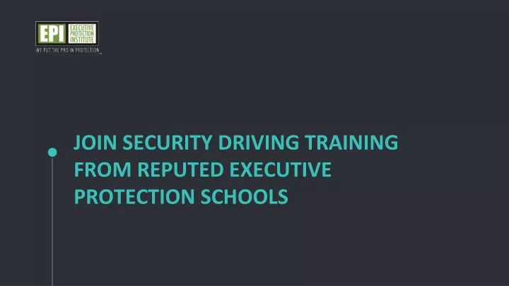 join security driving training from reputed executive protection schools