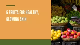6 Fruits For Healthy Glowing Skin
