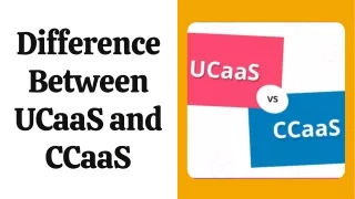 Difference between UCaaS and CCaaS
