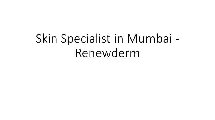 skin specialist in mumbai renewderm