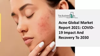 Acne Market Challenges, Industry Demand, Complete Overview And Key Drivers