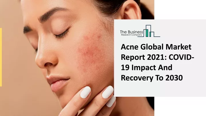 acne global market report 2021 covid 19 impact