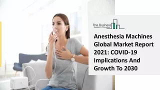 Anesthesia Machines Market Demand, Impact Of Covid-19 And Future Plans