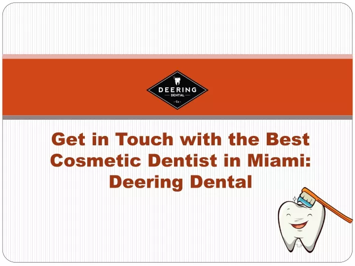 get in touch with the best cosmetic dentist in miami deering dental