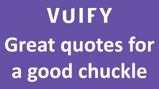 Great quotes for a good chuckle