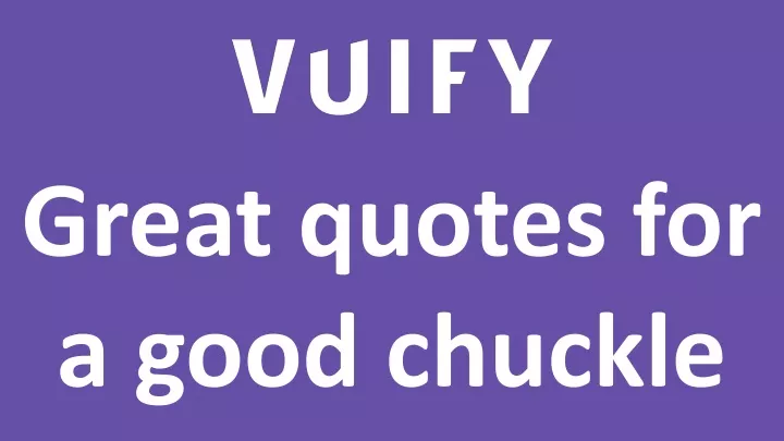 great quotes for a good chuckle