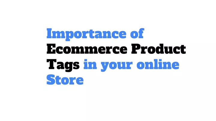 importance of ecommerce p roduct tags in your online store