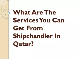 what are the services you can get from shipchandler in qatar