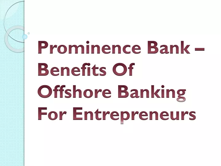 prominence bank benefits of offshore banking for entrepreneurs