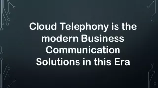 Cloud Telephony is the modern Business Communication Solutions in this Era