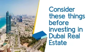 Consider these things before investing in Dubai Real Estate