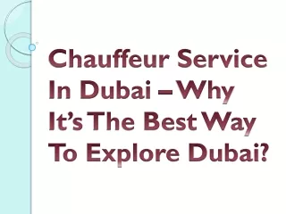 Chauffeur Service In Dubai – Why It’s The Best Way To Explore Dubai?