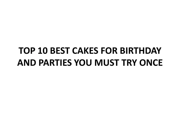 top 10 best cakes for birthday and parties