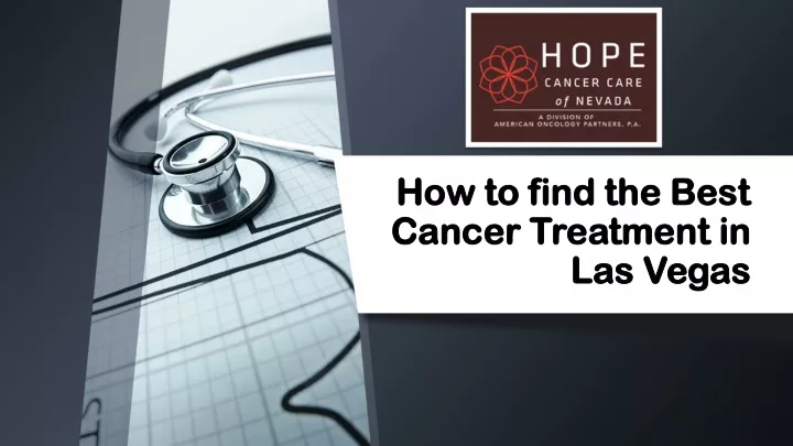 how to find the best cancer treatment in las vegas