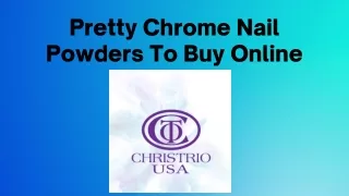 Pretty Chrome Nail Powders To Buy Online | Christrio Nails