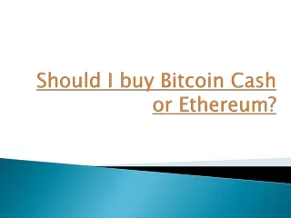 should i buy bitcoin cash or ethereum