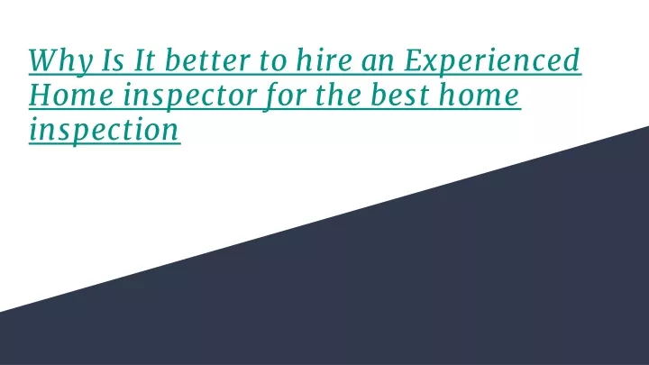 why is it better to hire an experienced home inspector for the best home inspection