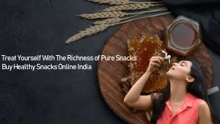 Treat Yourself With The Richness of Pure Snacks: Buy Healthy Snacks Online India