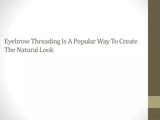Eyebrow Threading Is A Popular Way To Create The Natural Look