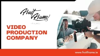 Video Production Company in Dublin | Fruit Frame