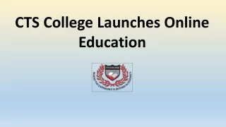 CTS College Launches Online Education