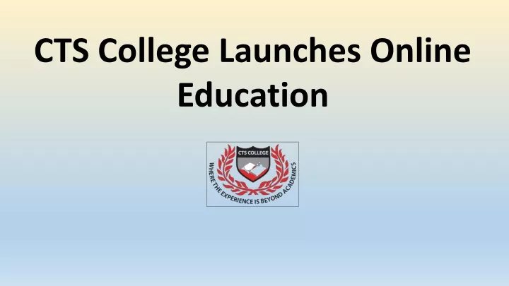 cts college launches online education