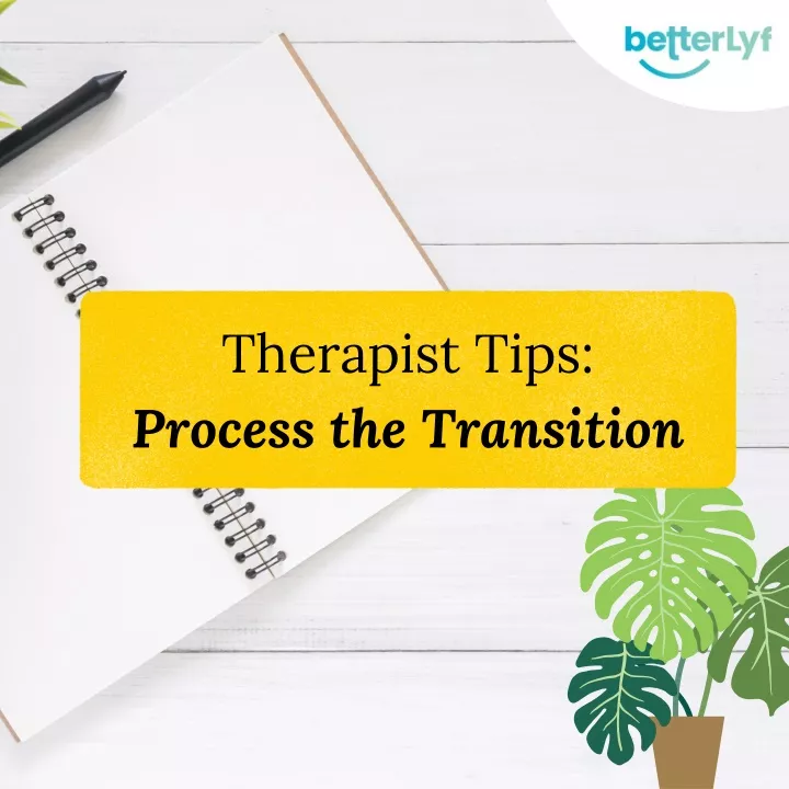 therapist tips process the transition