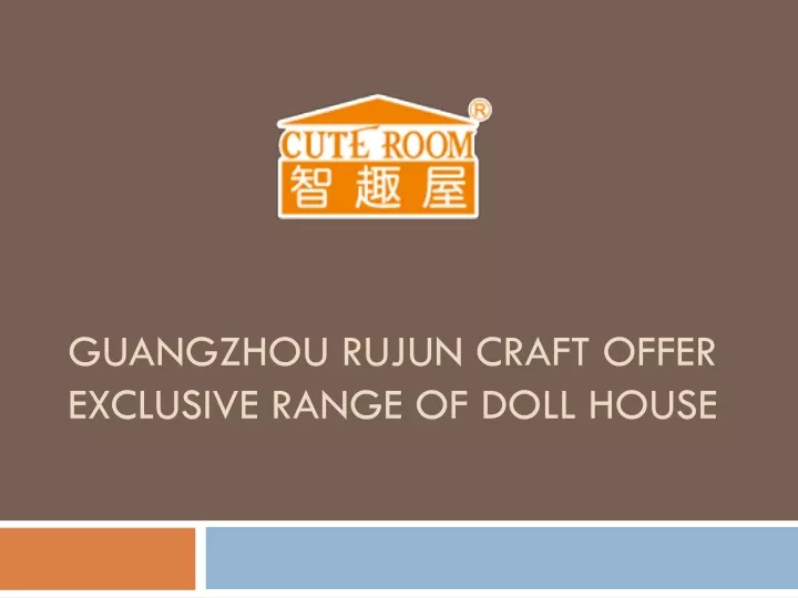 guangzhou rujun craft offer exclusive range of doll house