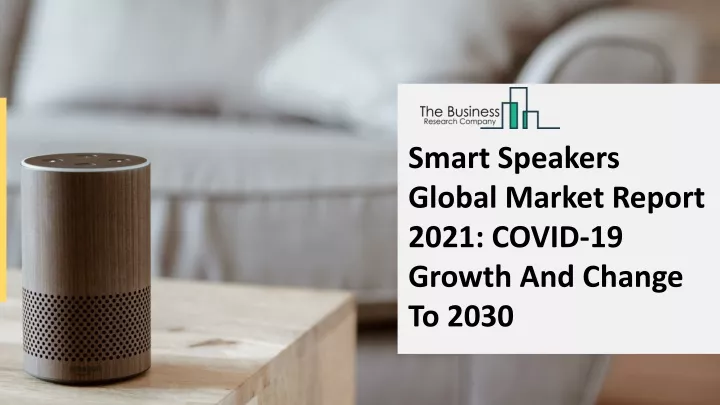 smart speakers global market report 2021 covid