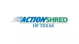 Choose Trusted Paper Shredding Services - Action Shred of Texas