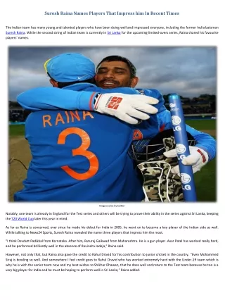 suresh raina names players that impress