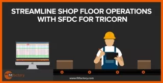 Streamline Shop floor Operations with SFDC with Tricorn