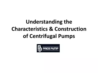 understanding the characteristics construction of centrifugal pumps