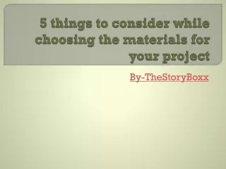 5 things to consider while choosing the materials for your project