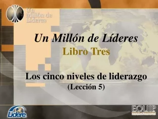 un mill n de l deres libro tres los cinco niveles de liderazgo lecci n 5