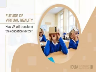 Future of Virtual Reality How VR will transform the Education sector