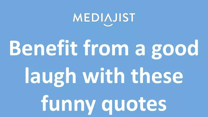 benefit from a good laugh with these funny quotes