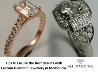 Tips to Ensure the Best Results with Custom Diamond Jewellery in Melbourne