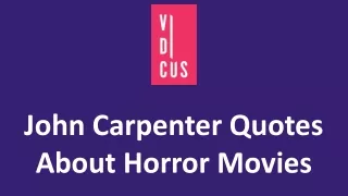 John Carpenter Quotes About Horror Movies