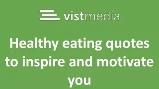 Healthy eating quotes to inspire and motivate you