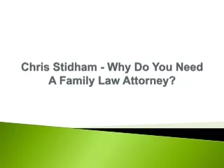 Chris Stidham - Why Do You Need A Family Law Attorney