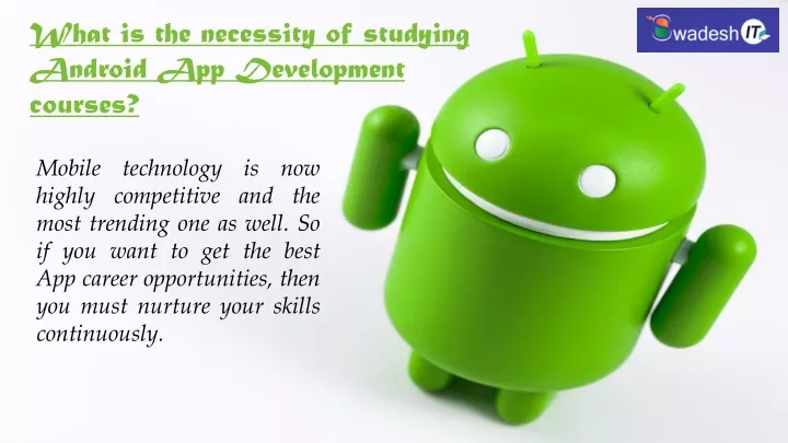 what is the necessity of studying android