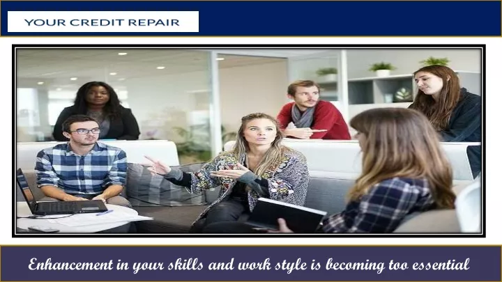 1 enhancement in your skills and work style